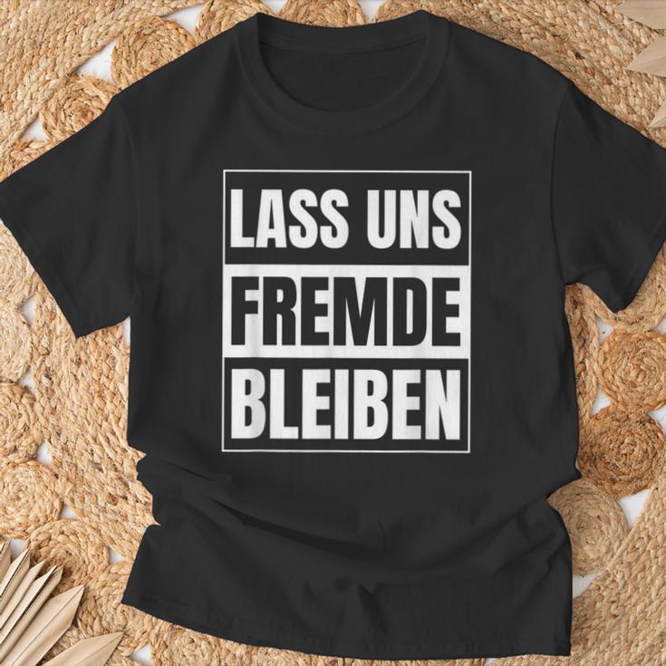 Lass Uns Fremde Bleiben Humour Ironie S T-Shirt Geschenke für alte Männer