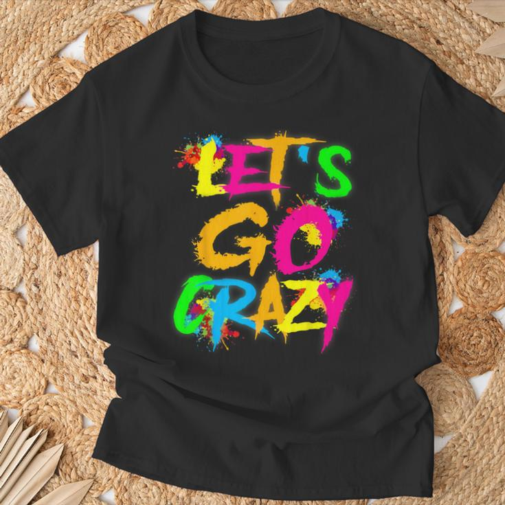 Let Go Crazy Colorful Quote Colorful Tie Dye Squad Team T-Shirt Gifts for Old Men