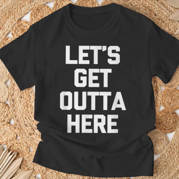 Sarcastic Gifts, Get Outta Here Shirts