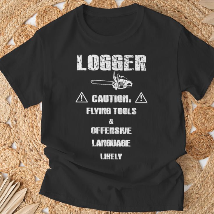 Logger Caution Flying Tools And Offensive Language Likely T-Shirt Gifts for Old Men