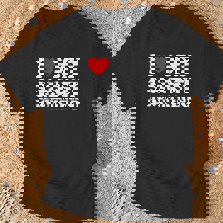 I Love My Sassy Boyfriend I Heart My Sassy Boyfriend T-Shirt Gifts for Old Men