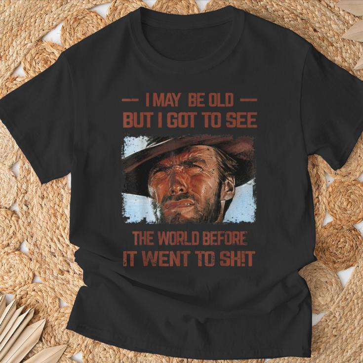 I May Be Old But I Got To See The World Before It Went To T-Shirt Gifts for Old Men