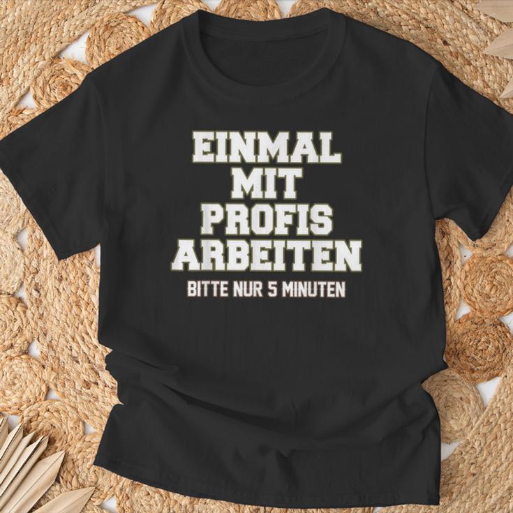 Men's Einmal Mit Profis Arbeiten Nur 5 Minutes Slogan T-Shirt Geschenke für alte Männer