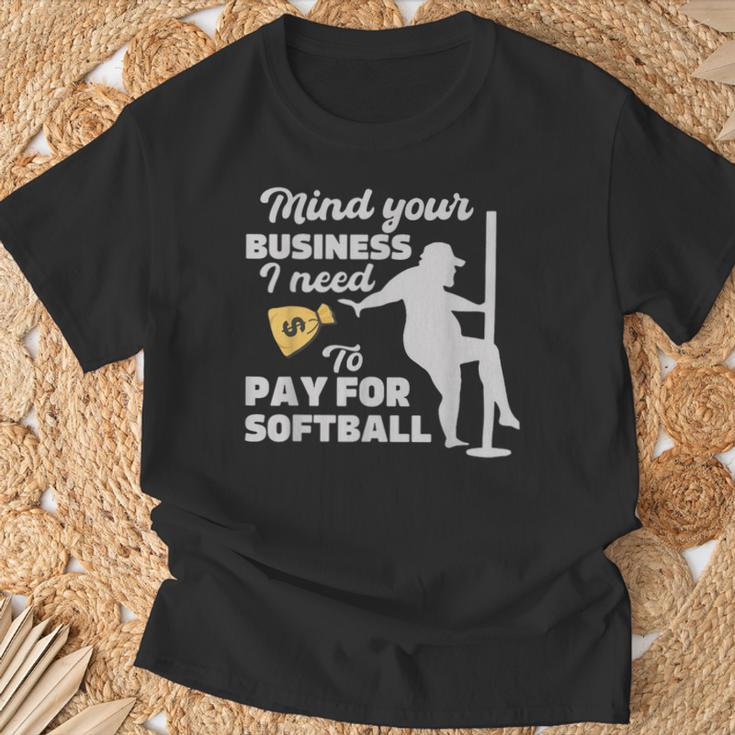 Mind Your Business I Need Money To Pay For Softball T-Shirt Gifts for Old Men