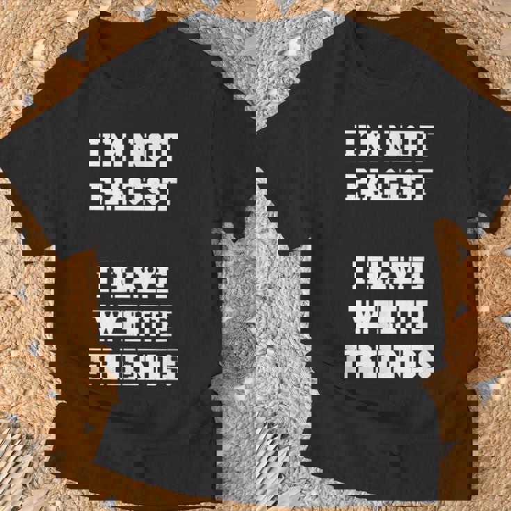 No Soy Racista Tengo Amigos Blancos Igualdad Detener El Odio Camiseta unisex Regalos para ancianos