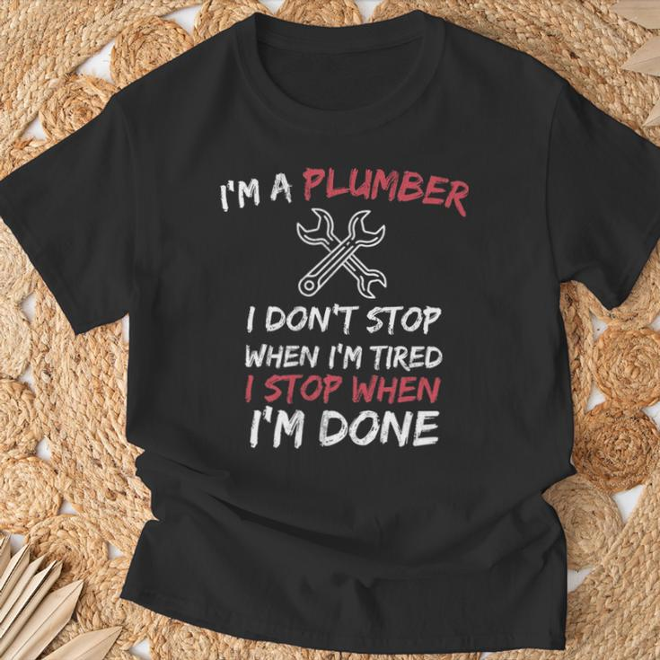 Plumber Pipefitter I Don't Stop When I Tired T-Shirt Gifts for Old Men