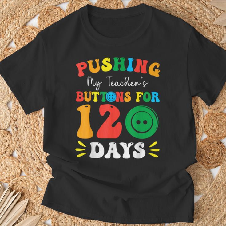 Pushing My Teacher's Buttons For 120 Days 120Th Day School T-Shirt Gifts for Old Men