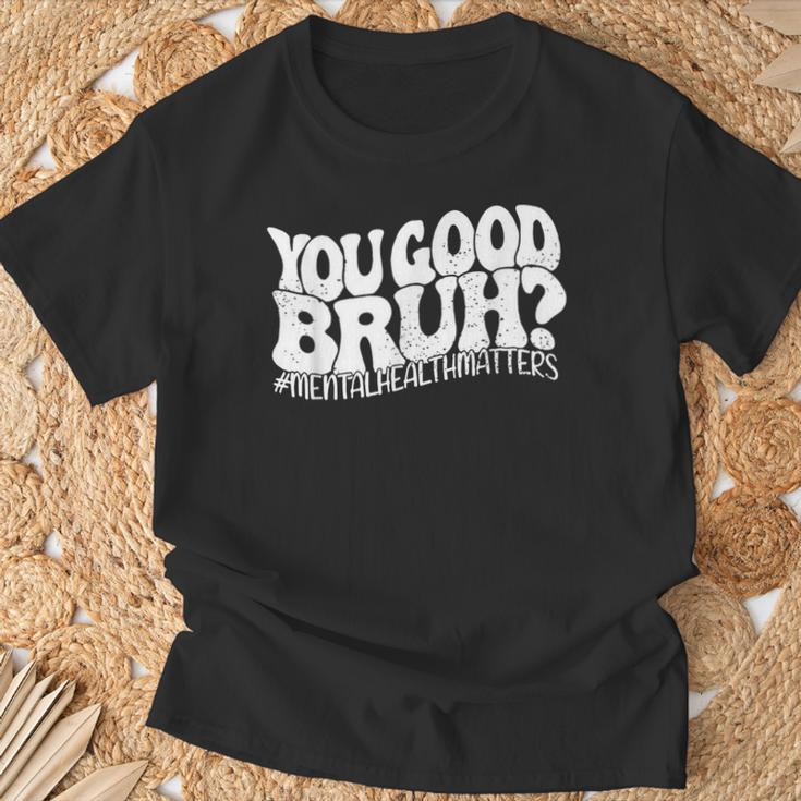Retro You Good Bruh Mental Health Matters Vintage T-Shirt Gifts for Old Men