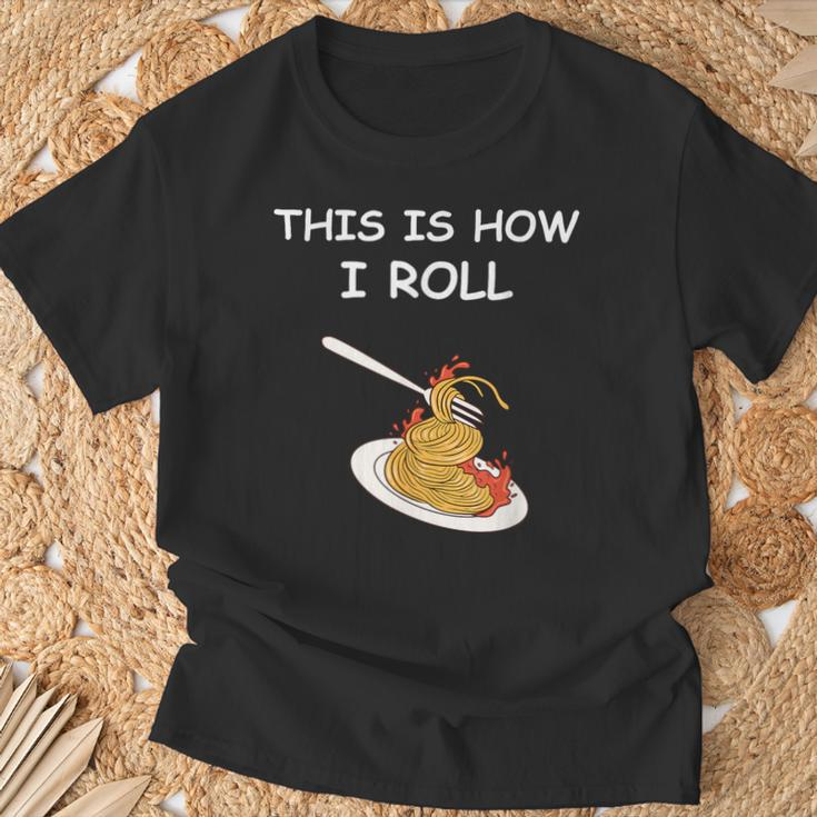 This Is How I Roll Spaghetti Spaghetti T-Shirt Gifts for Old Men