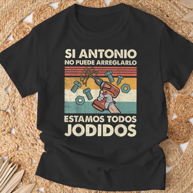 Si Antonio No Puede Arreglarlo Estamos Jodidos Antonio Camiseta unisex Regalos para ancianos