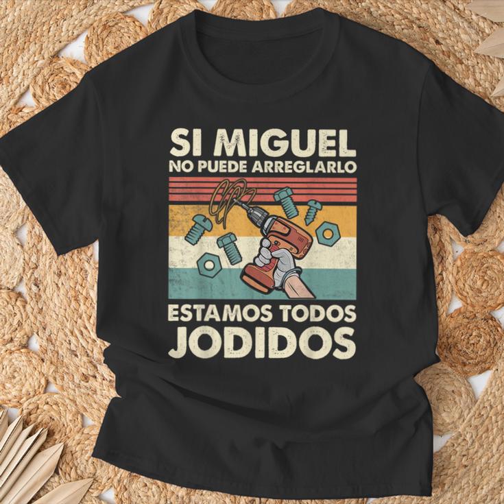 Si Miguel No Puede Arreglarlo Estamos Jodidos Miguel Camiseta unisex Regalos para ancianos
