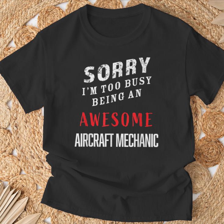 Sorry I'm Too Busy Being An Awesome Aircraft Mechanic T-Shirt Gifts for Old Men