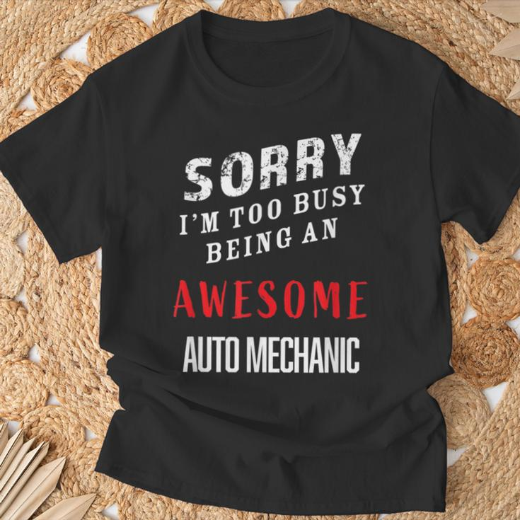 Sorry I'm Too Busy Being An Awesome Auto Mechanic T-Shirt Gifts for Old Men