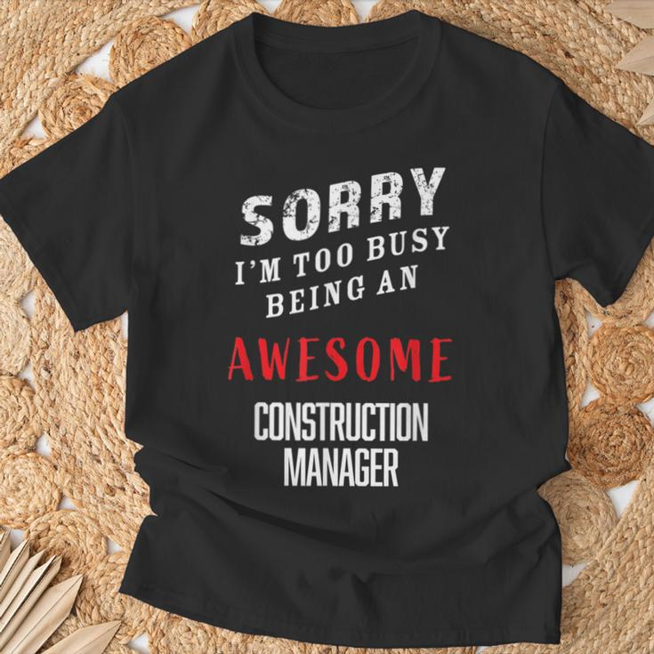 Sorry I'm Too Busy Being An Awesome Construction Manager T-Shirt Gifts for Old Men