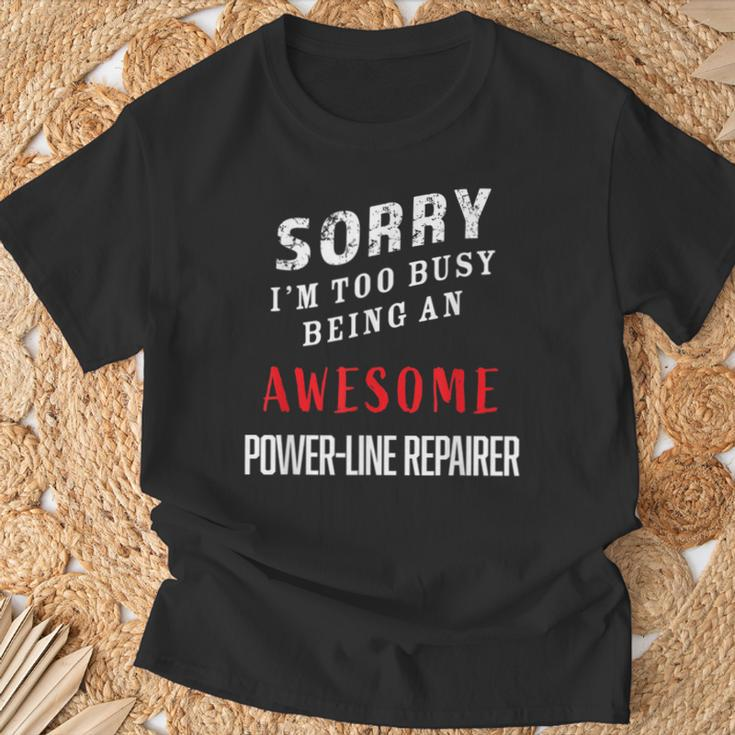 Sorry I'm Too Busy Being An Awesome Power-Line Repairer T-Shirt Gifts for Old Men