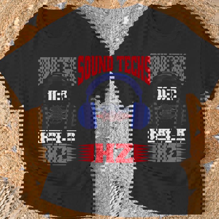 Sound Techs Do It Until It Hz Camiseta unisex Regalos para ancianos