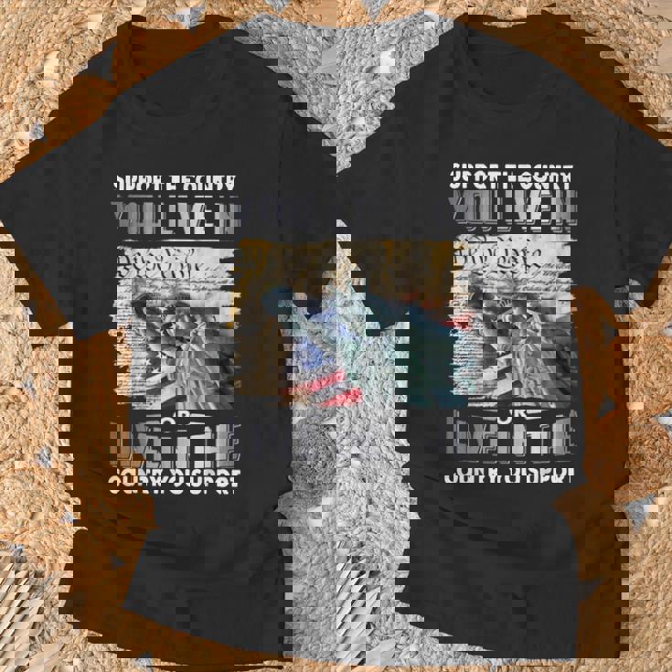 Support The Country You Live In Or Live In The Country You T-Shirt Gifts for Old Men