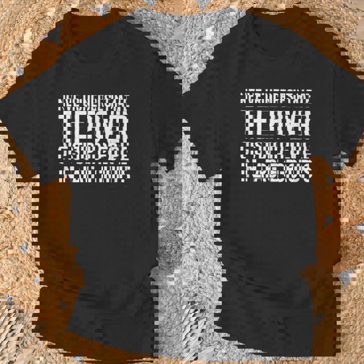 Never Underestimate The Power Of Stupid People In Large Groups - Union - Foto 5