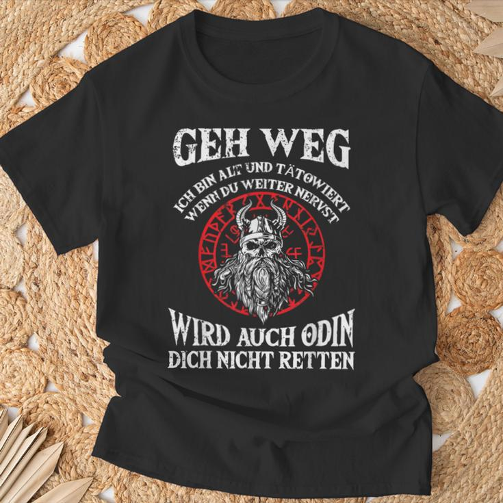 Viking Geh Weg Bin Tattoo Odin Wird Dich Nicht Retten Black T-Shirt Geschenke für alte Männer