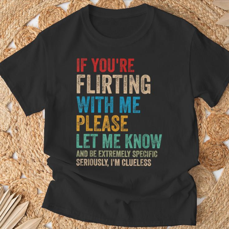 Wenn Du Mit Mir Flirtest Lass Es Bitte Wissen Und Sei Extrem T-Shirt Geschenke für alte Männer
