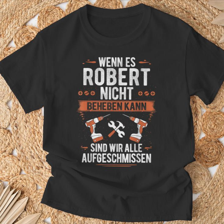 Wenn Robert Es Nicht Beheben Kann Sind Wir Aufgeissen T-Shirt Geschenke für alte Männer
