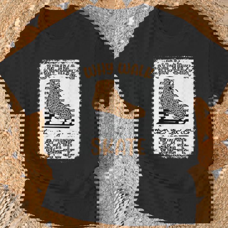 Ice Skating Gifts, Why Walk When You Shirts