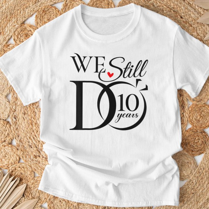 We Still Do 10 Years Couple 10Th Wedding Anniversary T-Shirt Gifts for Old Men