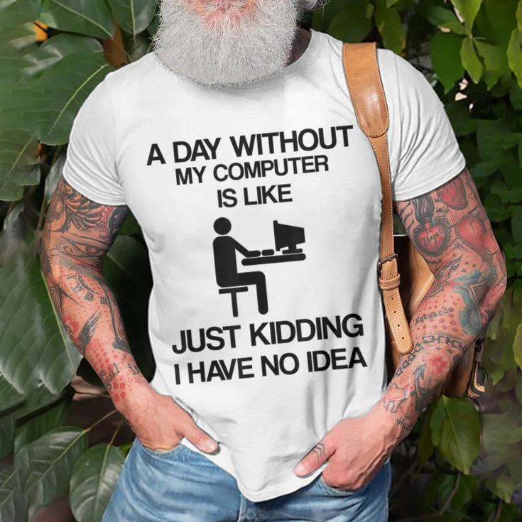 A Day Without My Computer Internet Addict T-Shirt Gifts for Old Men