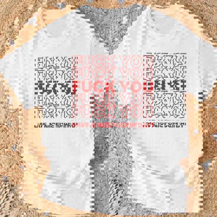 Fuck You Have A Nice Fuckin Day Saying Graphic T-Shirt Cadeaux pour les vieillards