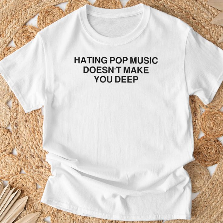 Hating Pop Music Doesn't Make You Deep T-Shirt Gifts for Old Men