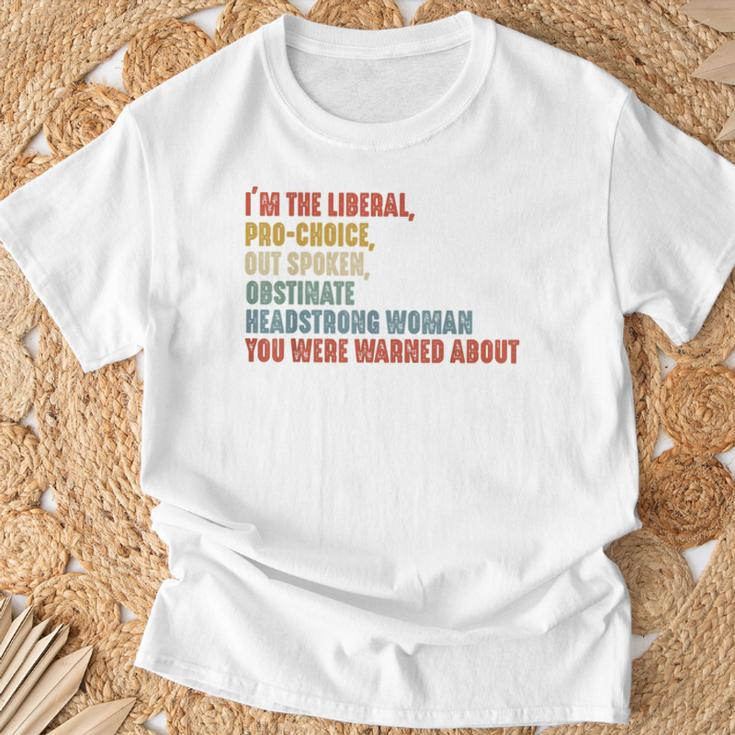 I'm The Liberal Pro Choice Outspoken Obstinate Headstrong T-Shirt Gifts for Old Men