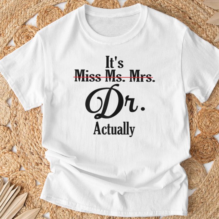 It's Not Miss Ms Mrs Its Dr Actually Doctor Graduation Women T-Shirt Gifts for Old Men