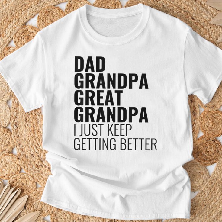 Lustiger Papa Opa Urgroßvater Ich Werde Einfach Immer Besser T-Shirt Geschenke für alte Männer