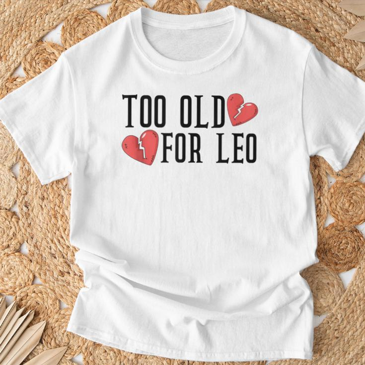 Funny Gifts, Too Old For Leo Shirts