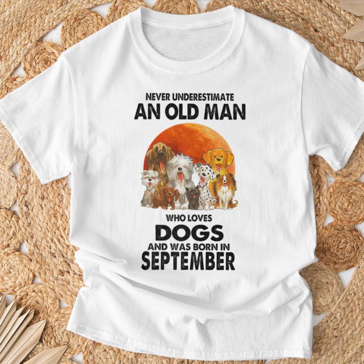 Never Underestimate An Old Man Who Loves Dogs Born September T-Shirt Gifts for Old Men