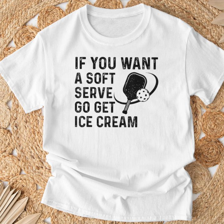 If You Want A Soft Serve Pickleball Women T-Shirt Gifts for Old Men
