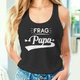 Damen Frag Papa Mit-Ausschnitt Tank Top