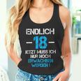 With 'Endlich 18 Jetzt Muss Nur Noch Erwachsen Werden Tank Top