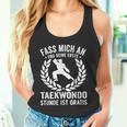 Fass Mich An Und Dein Erste Taekwondo Stunde Ist Kostenlose Tank Top