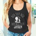 Jäger Der Tut Nix Der Willnur Jagen Tank Top