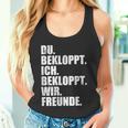 Ich Bekloppt Du Bekloppt Wir Freund Ich Bekloppt Du Bekloppt Wir Freund Tank Top