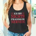 Ich Bin Nichts Für Schwache Nerven Sarcasmus Humor Tank Top