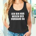 Ich Bin Nur Wegen Derorband Da Tank Top