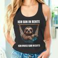 Ich Bin In Rente Ich Muss Gar Nichts Faultier Rentner Tank Top