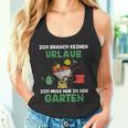 Ich Brauche Keinen Urlaub Ich Muss Nur In Den Garten Gärtner Tank Top