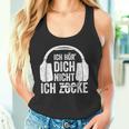 Ich Hör' Dich Nicht Ich Zocke Ich Hör' Dich Nicht Ich Zocke Tank Top