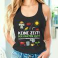 Keine Zeit Der Garten Ruft No Time The Garden Calls Tank Top