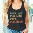 Lass Das Mal Den Papa Machen Retro Diy Saying Tank Top