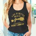 Life Is Better With A Rocket Launcher Lustig Und Witzig Tank Top