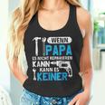 Then Kann Es Keine Wenn Papa Es Nicht Reparieren Kann Tank Top